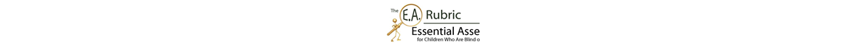 Logo of the EA Rubric  - Essential Assessments for Students who are Visually Impaired