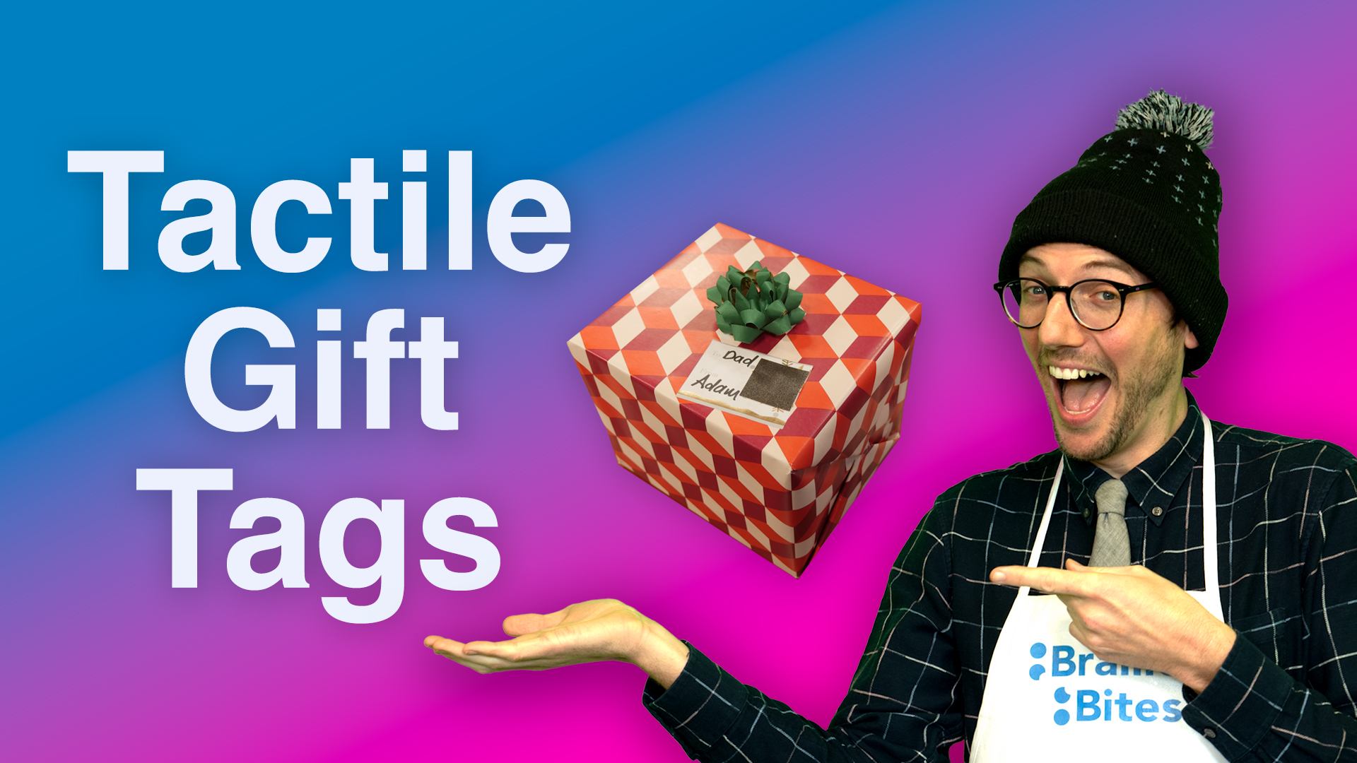 Video thumbnail shows Adam smiling and pointing at text that read 'Tactile Gift Tags'. A gift wrapped in colourful paper with a bow and a gift tag is also shown.
